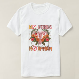 Keine Gebärmutter, keine Meinung pro Wahlfreiheit T-Shirt