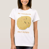 Keine Gedanken nur Potato! T-Shirt (Vorderseite)