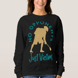 Keine Gegner nur Opfer Lacrosse Play Sweatshirt
