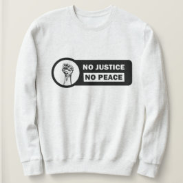 Keine Gerechtigkeit, kein Peace Sweatshirt