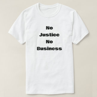 Keine Gerechtigkeit Keine Geschäfte T-Shirt