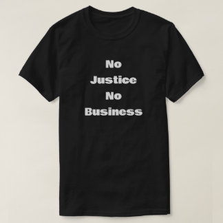 Keine Gerechtigkeit Keine Geschäfte T-Shirt