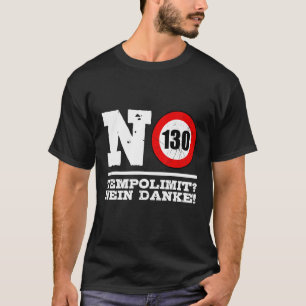 Keine Geschwindigkeitsbegrenzung auf deutschen Aut T-Shirt