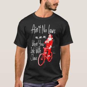 Keine Gesetze, wenn Sie mit Claws Santa Gag trinke T-Shirt
