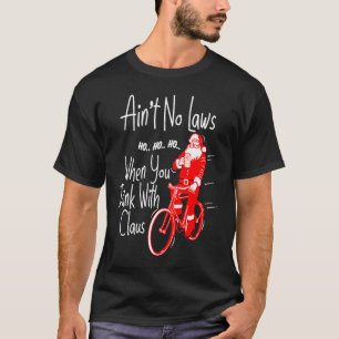 Keine Gesetze, wenn Sie mit Claws Santa Gag trinke T-Shirt