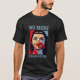 Keine gestohlenen Schwestern mehr MMIW Justice Ind T-Shirt