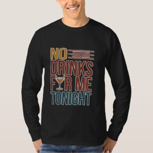 Keine Getränke für mich heute Abend Nüchterne Part T-Shirt