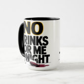 KEINE GETRÄNKE FÜR MICH HEUTE NACHTS TASSE (Vorderseite Links)