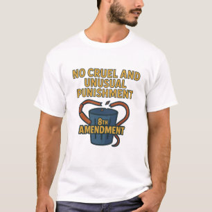 Keine grausame und ungewöhnliche Strafe — 8. Änder T-Shirt