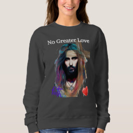 Keine größere Liebe Sweatshirt