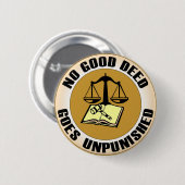 keine gute Tat geht ungestraft Button (Vorne & Hinten)