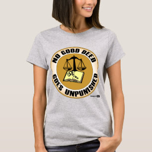 keine gute Tat geht ungestraft T-Shirt