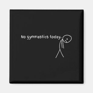 Keine Gymnastik Heute Sportgeschenk für Gymnastik Magnet