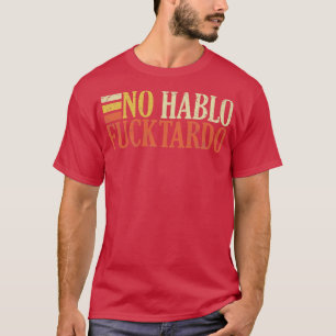 Keine hablo tardo beleidigenden lustigen erwachsen T-Shirt