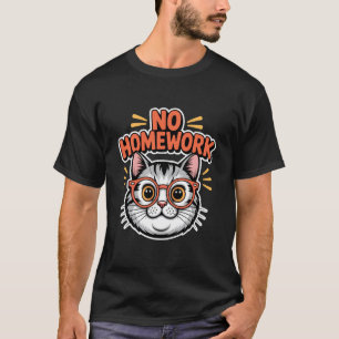 Keine Hausaufgaben Katze Lustig Zurück zur Schule T-Shirt