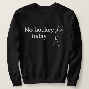 Keine Hockey Heute Lustig Traurige Stockfigur Lieb Sweatshirt