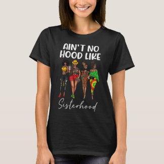Keine Hood wie Schwesternschaft Schwarze Mädchen A T-Shirt