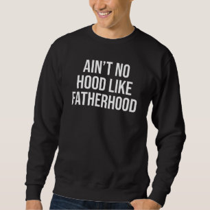 Keine Hood wie Vaterschaft Neuer Vater Vaterta Sweatshirt
