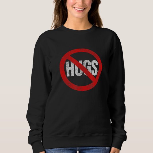 Keine Hugs Sweatshirt (Vorderseite)