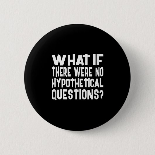 Keine hypothetischen Fragen Funny Question Meme Qu Button (Vorderseite)