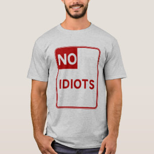Keine Idioten in meiner Nähe erlaubt T-Shirt