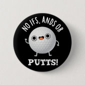 Keine Ifs und Putts Funny Golf Pun Dark BG Button (Vorderseite)