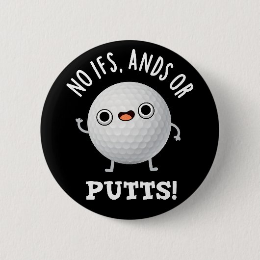 Keine Ifs und Putts Funny Golf Pun Dark BG Button (Vorderseite)