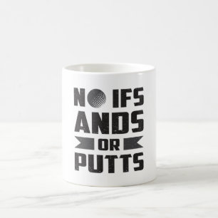 Keine Ifs und Putts Golf Golfer Golfgeschenk Kaffeetasse