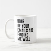 Keine Ihrer E-Mails findet mich gut aussehende E-M Kaffeetasse (Links)