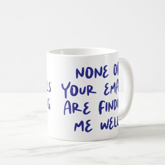 Keine Ihrer Emails ist... Funny Office Co-Worker Kaffeetasse (VorderseiteRechts)
