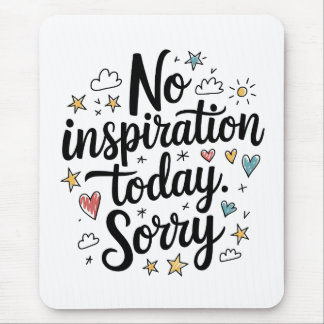 Keine Inspiration heute – Lustiges und farbenfrohe Mousepad