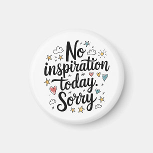 Keine Inspiration heute - Spaß und farbenfrohe Ges Magnet