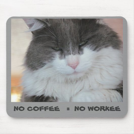 Keine Kaffee = Keine Arbeit Grumpy Kitty Mousepad (Vorne)