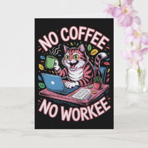 Keine Kaffee Keine Arbeit Karte  Lustige Arbeitsko