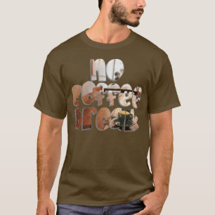 Keine Kaffeepause 1 T-Shirt