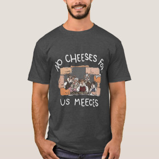 Keine Käse für uns Meeces Freund Junge Mädchen T-Shirt