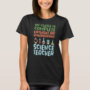 Keine Klasse ist ohne eine peinliche Wissenschaft T-Shirt
