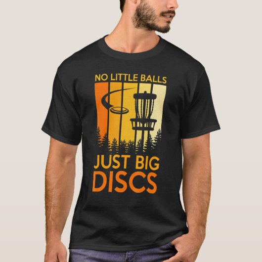 Keine kleinen Balls nur Big Disk Sport Disk Golf T-Shirt (Vorderseite)