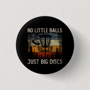 Keine kleinen Balls nur große Disks Frisbee Golfin Button
