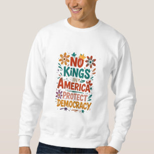 Keine Könige in Amerika Amerikanische Demokratie  Sweatshirt
