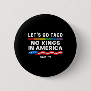 Keine Könige in Amerika, lasst uns Taco-Politiker Button