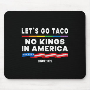 Keine Könige in Amerika, lasst uns Taco-Politiker Mousepad