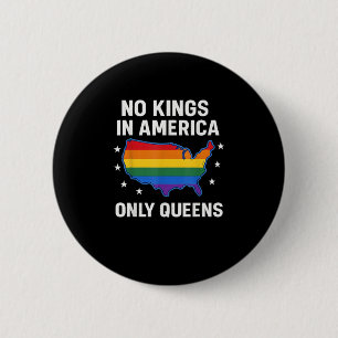 Keine Könige in Amerika, nur Queens Lustig Queer S Button