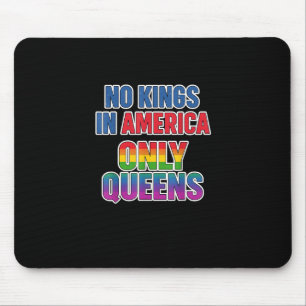 Keine Könige in Amerika, nur Queens Lustig Queer S Mousepad