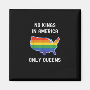 Keine Könige in Amerika, nur Queens Lustige Queere Magnet