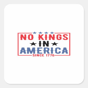 Keine Könige in Amerika seit 1776 Patriotic Indepe Quadratischer Aufkleber