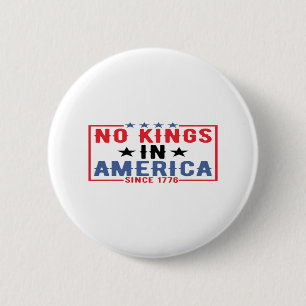 Keine Könige in Amerika seit 1776 Patriotisch Unab Button