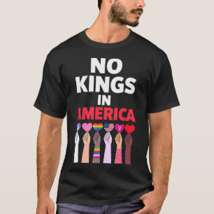 Keine Könige in Amerika seit 1776 Protest-Zeichen T-Shirt