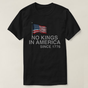 Keine Könige in Amerika seit 1776 T-Shirt