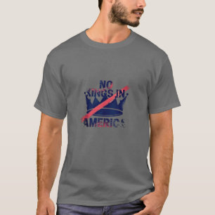 Keine Könige in Amerika T-Shirt